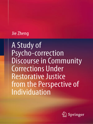cover image of A Study of Psycho-correction Discourse in Community Corrections Under Restorative Justice from the Perspective of Individuation